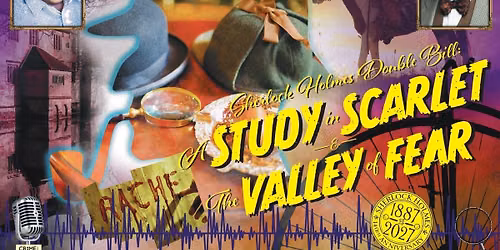 Sherlock Holmes Double Bill: A Study in Scarlet & The Valley of Fear - 2 radio plays live on stage