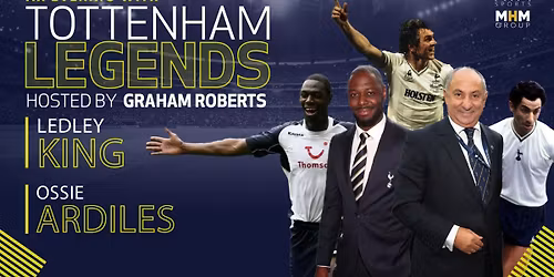 An Evening with Tottenham Hotspur Legends Ledley King and Ossie Ardiles