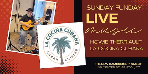 Live Music by Howie Therriault + La Cocina Cubana