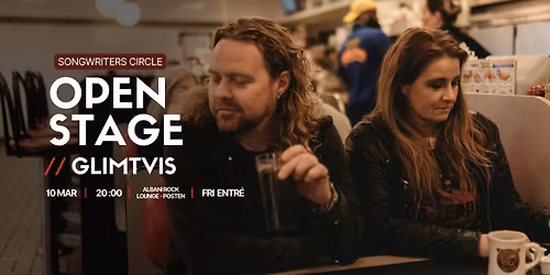 Songwriters Circle OPEN STAGE \/\/ Glimtvis (Fri entr\u00e9)