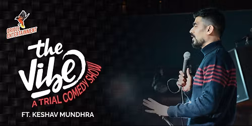 "The Vibe", A Trial Comedy Show Ft. Keshav Mundhra
