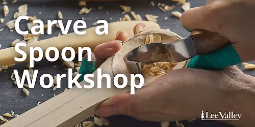 Lee Valley Tools Calgary Store - Carve a Spoon