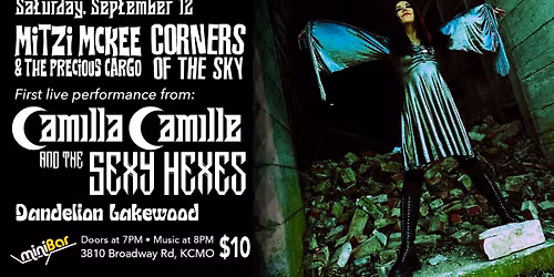 The Precious Cargo, Corners Of The Sky, Camilla Camille and the Sexy Hexes, Dandelion Lakewood