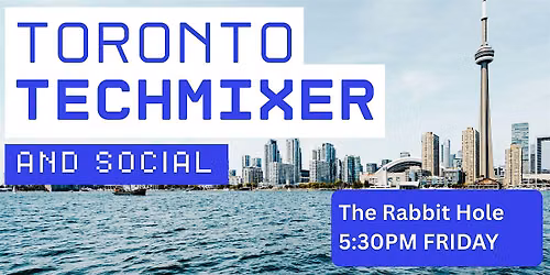 Toronto Tech Mixer and Social (Tech \/ AI \/ Data) \u2728 Toronto Connect