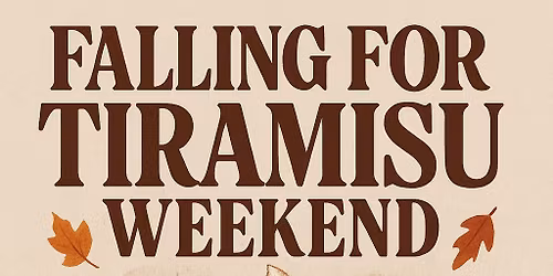 Falling for Tiramisu Weekend