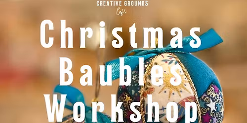 Christmas Bauble Workshop