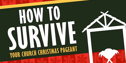 "How to Survive Your Church Christmas Pageant" - by St. Mary's UCC Youth