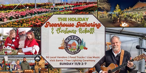 The Holiday Greenhouse Gathering & Christmas Kickoff @ Boyert's!