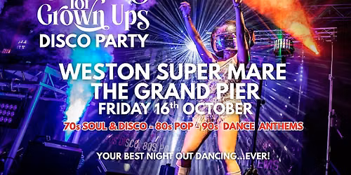 WESTON SUPER MARE - Disco for Grown ups 70s 80s 90s Disco Party