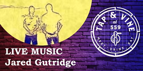 Live Music at Tap & Vine: Jared Gutridge Duo