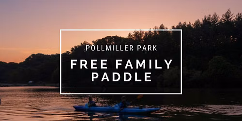 Free Family Paddle at Pollmiller Park!