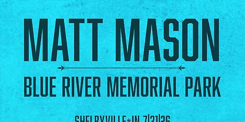 Matt Mason @ Blue River Memorial Park - Shelbyville, IN