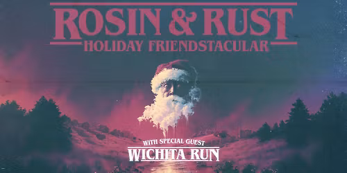 Rosin & Rust Holiday Friendstacular with Wichita Run at the 'Dad Lounge