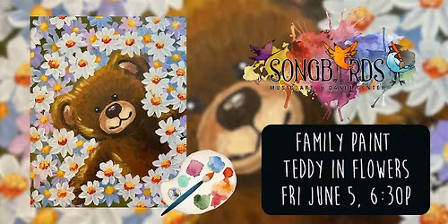 Family Paint Party at Songbirds-Teddy in Flowers