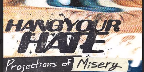 Hang Your Hate- Projections of Misery Album Release Show