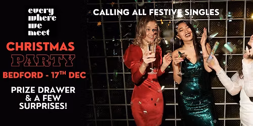 Everywhere we meet - Singles Christmas Party!