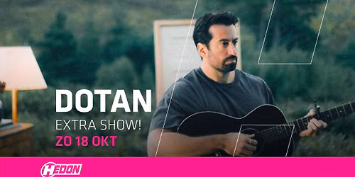 DOTAN (EXTRA SHOW) | HEDON ZWOLLE