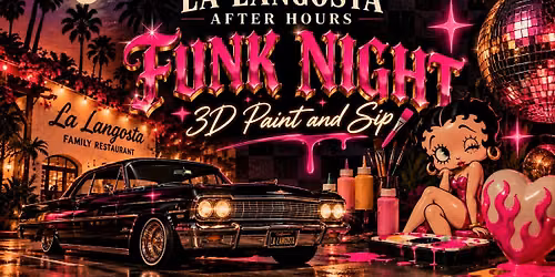 la langosta after hours -funk night - 3D art paint and sip - 21+ only