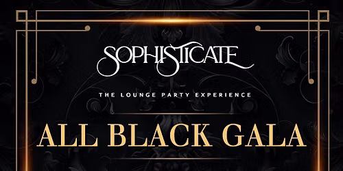 Sophisticate "The Lounge Party Experience" All Black Gala