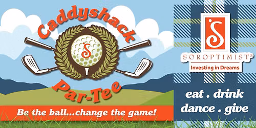 Caddyshack Par-Tee - Soroptimist International of Moses Lake's Annual Fundraiser Auction 