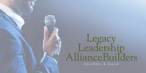 Legacy Leadership Alliance Builders School and Gala