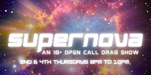 Supernova: An 18+ Open Call Drag Show At Our Third Space