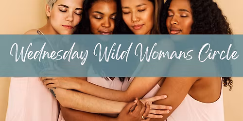 Wednesday Wild Woman's Circle | Milton, Brisbane