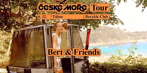 Bert & Friends: \u010cESK\u00c9 MO\u0158E TOUR | T\u00e1bor | Recykle
