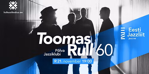 Jazzliit ja P\u00f5lva Jazziklubi LIVE | Toomas Rull 60