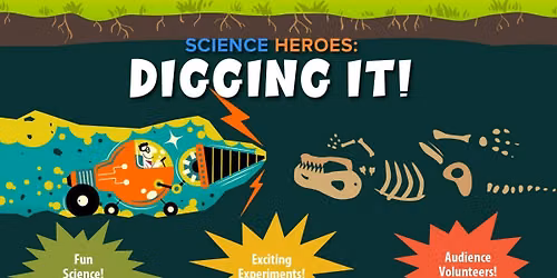 Family Entertainment Series - Science Heroes: Digging It!