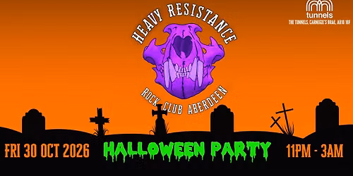 Heavy Resistance Rock Club Halloween Party [Fri 30 Oct 2026] @ The Tunnels Aberdeen