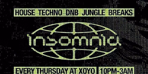 Insomnia London @ XOYO! House - Techno - DNB
