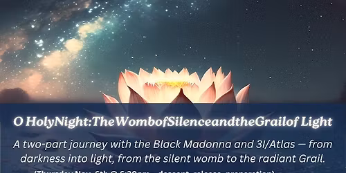 O Holy Night: The Womb of Silence and the Grail of Light Part 2 (12\/21\/25)