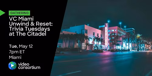 VC Miami Unwind & Reset: Trivia Tuesdays at The Citadel