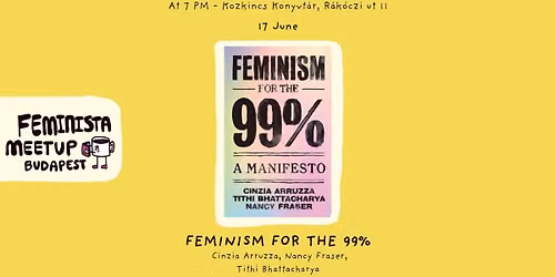 Feminist Book Club \ud83d\udcd6 Feminism for the 99% by Arruzza, Fraser and Bhattacharya