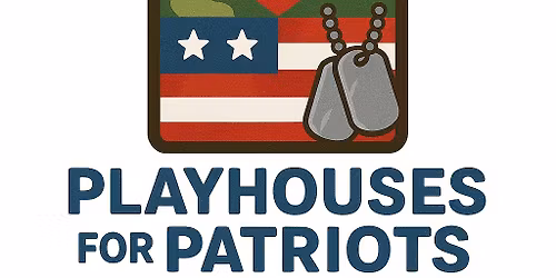 Playhouses for Patriots