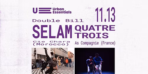 \u0160okio spektakliai: SELAM (Marokas) ir QUATRE TROIS (Pranc\u016bzija) | Urban Essentials '25