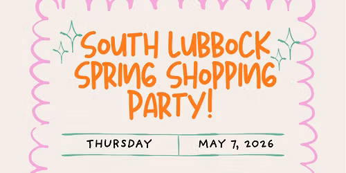 South Lubbock Spring Shopping Party!