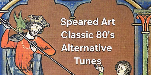 SPEARED ART ALTERNATIVE 80S - FREE ENTRY - ROTHERHAM