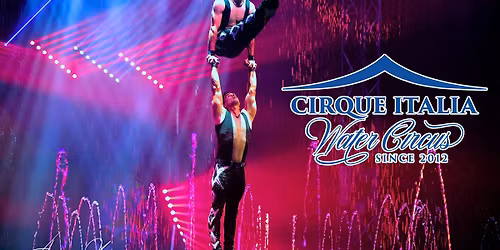 Cirque Italia: Water Circus at Southgate Mall