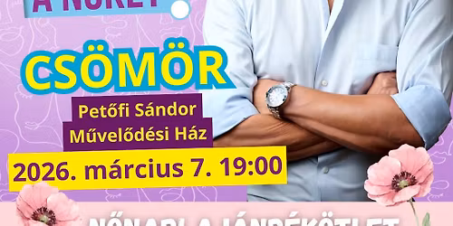 Hogyan \u00e9rts\u00fck f\u00e9lre a n\u0151ket? 2 - Cs\u00e1nyi S\u00e1ndor egyszem\u00e9lyes v\u00edgj\u00e1t\u00e9ka CS\u00d6M\u00d6R\u00d6N