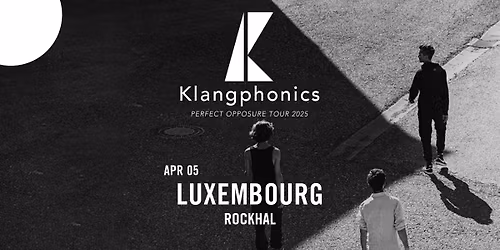 KLANGPHONICS \u2022 Rockhal, Luxembourg