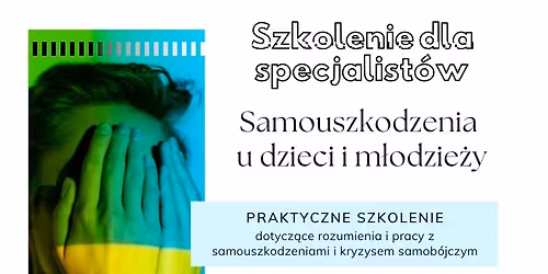 Szkolenie: Samouszkodzenia u dzieci i m\u0142odzie\u017cy: procedury poznawczo-behawioralne, edycja IV