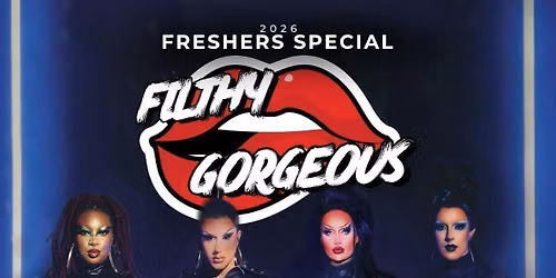 Filthy Gorgeous: Freshers 29.9.26