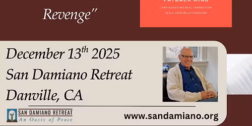 From Payback to Love Back: Relating Without Retaliating A Day Workshop with David Richo