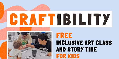 Craftibility: Free inclusive art class and story time for kids!