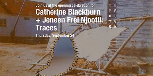 Catherine Blackburn + Jeneen Frei Njootli: Traces Opening Celebration