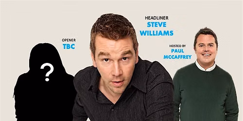 Comedy Night - Steve Williams, Paul McCaffrey and TBC