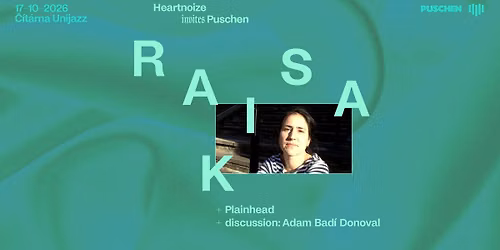 heartnoize \u2764\ufe0e invites Puchen: Raisa K + plainhead