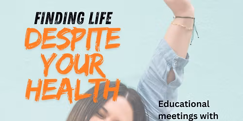 Living Despite - Informational Meeting for those with Chronic Health Conditions